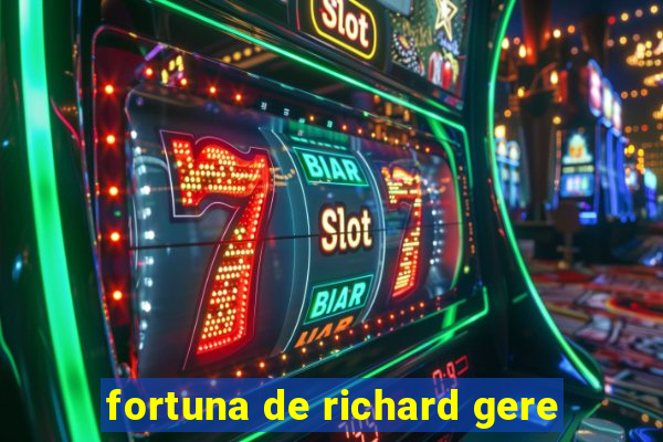 fortuna de richard gere